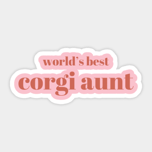 Best corgi aunt ever - gift for auntie Sticker